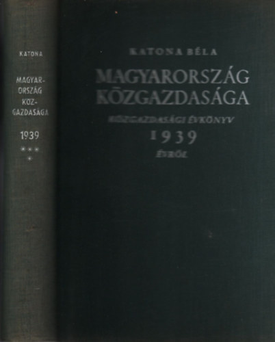 Katona Bla - Magyarorszg kzgazdasga (Kzgazdasgi vknyv 1939. vrl)