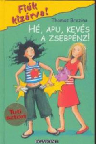 Thomas Brezina - H�, apu, kev�s a zsebp�nz! (Fi�k kiz�rva! 10.)