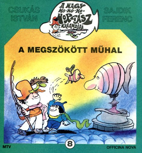 Csuk�s Istv�n- Sajdik Ferenc - A megsz�k�tt m�hal (A nagy ho-ho-ho-horg�sz t�len)