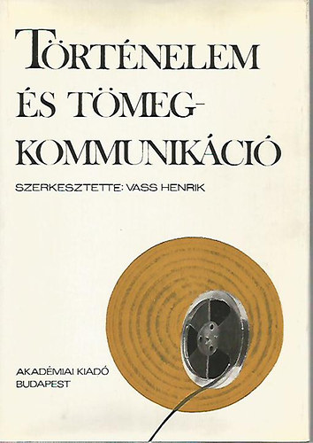 Vass Henrik - T�rt�nelem �s t�megkommunik�ci�