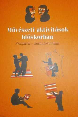 Tth Zsuzsanna - Mvszeti aktivitsok idskorban (Sznjtk - korhatr nlkl) - Artistic activities in old age (A Play without Age Limits)