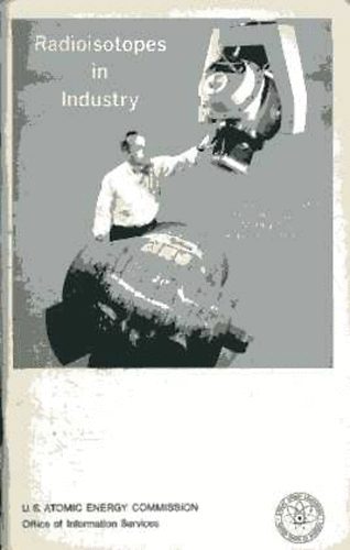 Baker; Fuccillo; Gerrard; Lafferty - Radioisotopes in Industry