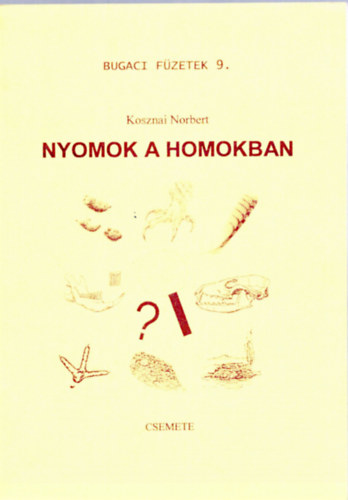 Kosznai Norbert - Nyomok a homokban (Bugaci F�zetek 9.)