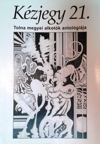 Kézjegy 21. - Tolna megyei alkotók antológiája