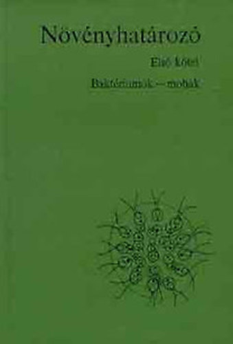 rokszllsi-Bnhegyi-Boros-Gall-Hortobgyi - Nvnyhatroz I. ktet (Baktriumok-Mohk)