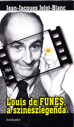 Jean-Jacques Jelot-Blanc - Louis de Funés a színészlegenda