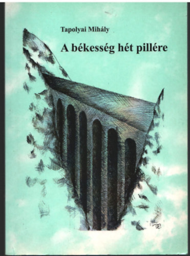 Tapolyai Mihály - A békesség hét pillére