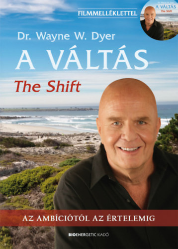 Dr. Wayne W. Dyer - A V�lt�s - 2.kiad�s-The Shift - Filmmell�klettel!
