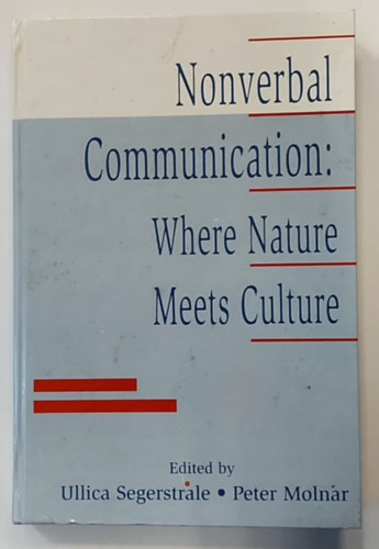 Peter Molnar Ullica Segerstrale - Nonverbal Communication: Where Nature Meets Culture(Nonverbális kommunikáció: Ahol a természet találkozik a kultúrával)