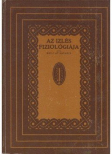 Brillat Savarin - Az izl�s fiziol�gi�ja