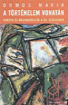 Ormos M�ria - A t�rt�nelem vonat�n