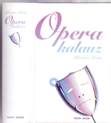 Kertsz Ivn - Opera kalauz (tdolgozott, bvtett kiads)