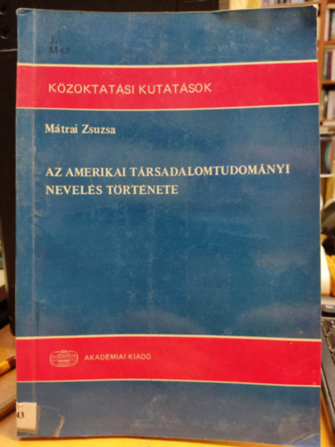 Mátrai Zsuzsa - Az amerikai társadalomtudományi nevelés története