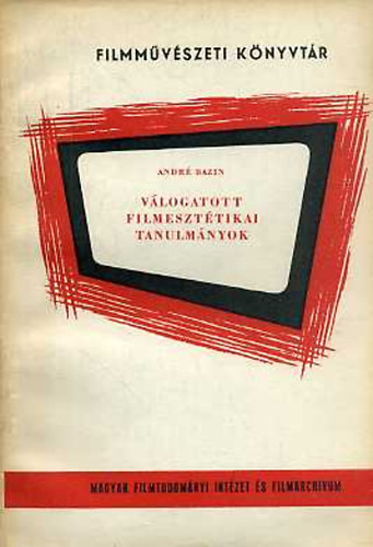 André Bazin - Válogatott filmesztétikai tanulmányok/kézirat/