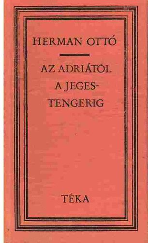 Herman Ott - Az Adritl a Jeges-tengerig (tka)