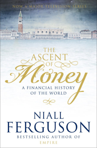 Niall Ferguson - The Ascent of Money - Financial History of the World