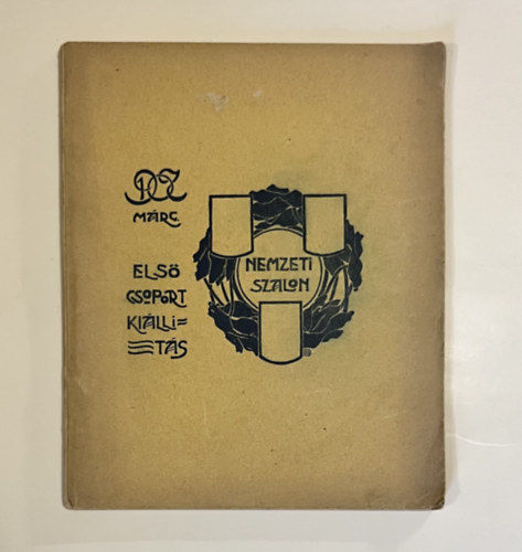 Nemzeti Szalon Első csoport kiállításának katalógusa 1907. Kiállítók: Csók, Ferenczy, Fényes, Rippl Rónai, Szinyei, Vaszary stb.