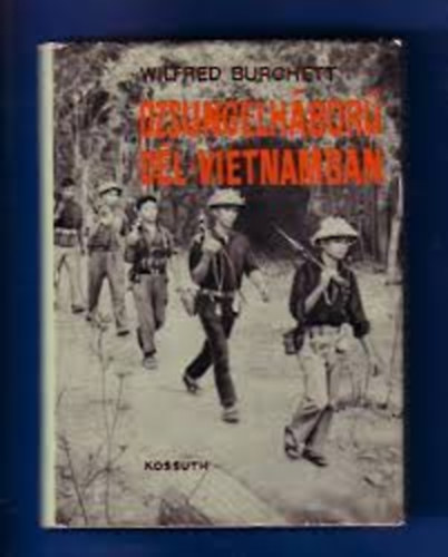 Wilfred Burchett - Dzsungelh�bor� D�l-Vietnamban