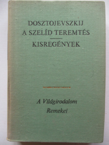 Fjodor Mihajlovics Dosztojevszkij - A szeld teremts - Kisregnyek