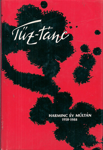 Tűz-tánc - Harminc év múltán 1958-1988