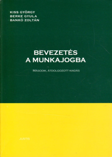 Kiss György - Berke Gyula - Bankó Zoltán - Bevezetés a munkajogba