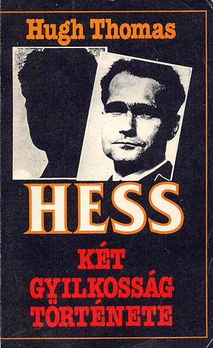 Hugh Thomas - Hess - K�t gyilkoss�g t�rt�nete