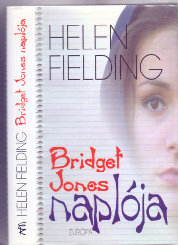 Helen Fielding - Bridget Jones napl�ja (Bridget Jones napl�ja 1.) - F�z�tt kem�ny pap�rk�t�s