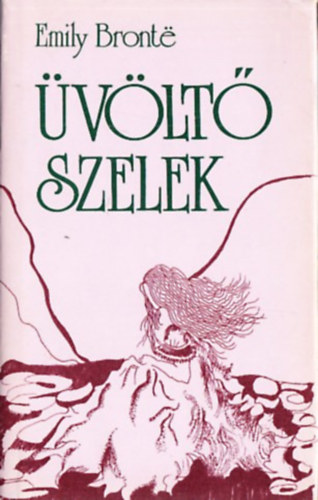 Emily Bronte - Üvöltő szelek Tizenharmadik Kiadás