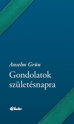 Anselm Gr�n - Gondolatok sz�let�snapra