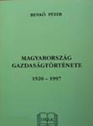 Benk Pter - Magyarorszg gazdasgtrtnete 1920-1997