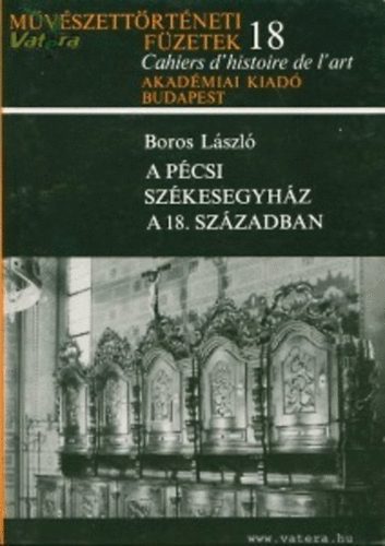 Boros Lszl - A Pcsi Szkesegyhz a 18. szzadban