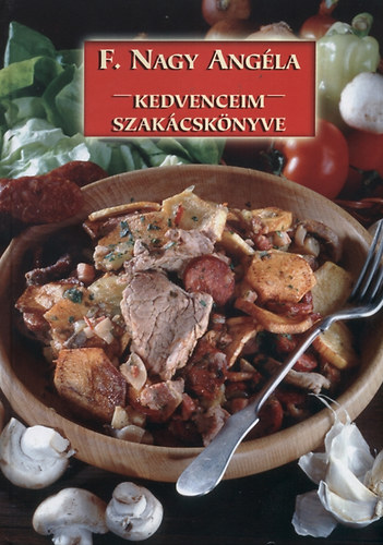 F. Nagy Angla - Kedvenceim szakcsknyve