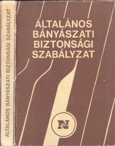 Ernei László Dr. Kovács Mihály (szerk.) - Általános bányászati biztonsági szabályzat