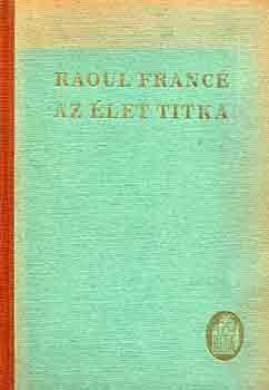 Raoul Franc - Az let titka