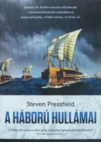 Szerző Steven Pressfield Szerkesztő Baranyi Vivien Fordító V. Csatáry Tünde Lektor Aranyossyné Bondi Judit - A háború hullámai - (Spárta és Athén gigászi küzdelme a peloponnészoszi háborúban. Szárazföldön, tűzön-vízen, 27 éven át.)