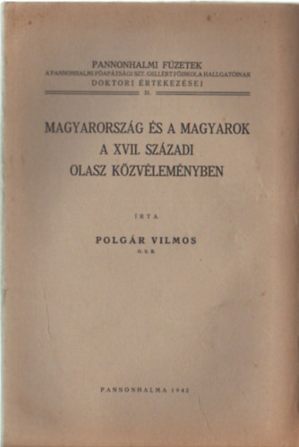 Polgr Vilmos - Magyarorszg s a magyarok a XVII. szzadi olasz kzvlemnyben