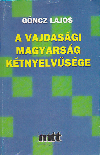 Göncz Lajos - A vajdasági magyarság kétnyelvűsége - Nyelvpszichológiaivonatkozások
