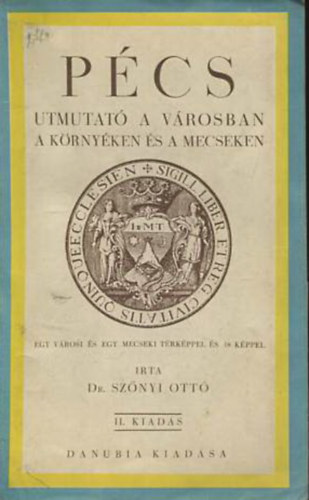 Dr. Sznyi Ott - Pcs - tmutat a vrosban a krnyken s a Mecsekben