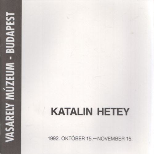 Katalin Hetey 1992. oktber 15. - november 15. (Vasarely Mzeum)