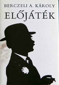 Berczeli A. K�roly - El�j�t�k