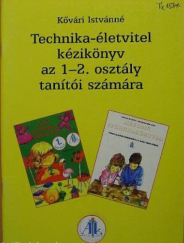K�v�ri Istv�nn� - K�zik�nyv az 1-2. oszt�lyos technika �s �letvitel tant�rgyhoz