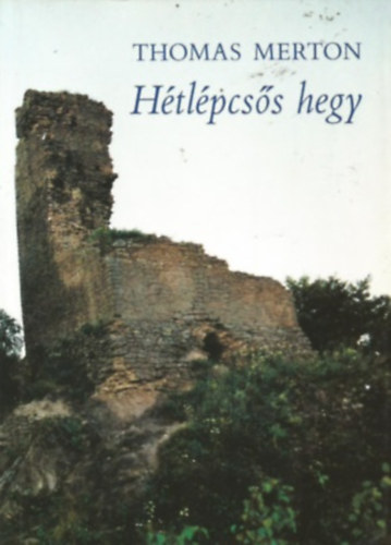 Thomas Merton - H�tl�pcs�s hegy