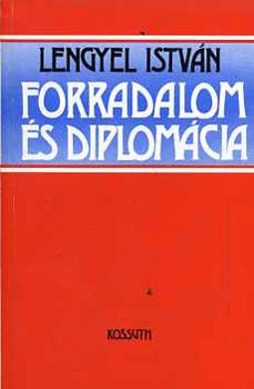 Lengyel Istv�n - Forradalom �s diplom�cia