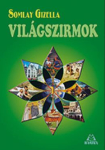 Somlay Gizella - Világszirmok