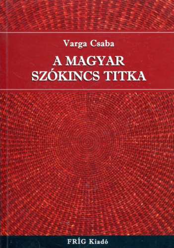 Varga Csaba - A magyar szkincs titka