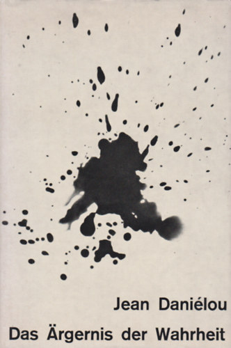 Jean Dani�lou - Das �rgernis der Wahrheit