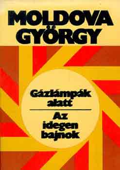 Moldova György - Gázlámpák alatt-Az idegen bajnok