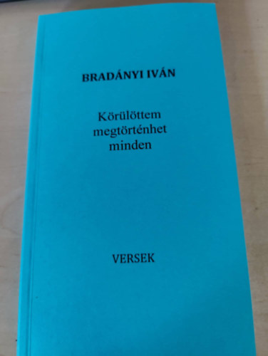 Bradnyi Ivn - Krlttem megtrtnhet minden