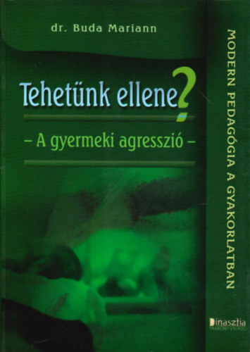 Dr. Buda Mariann - Tehetnk ellene? - A gyermeki agresszi