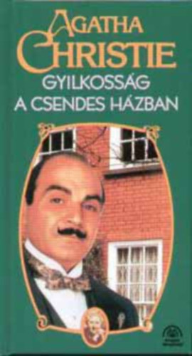 Fordító Kada Júlia Agatha Christie - Gyilkosság a csendes házban (Hercule Poirot 18.) - Agatha Christie